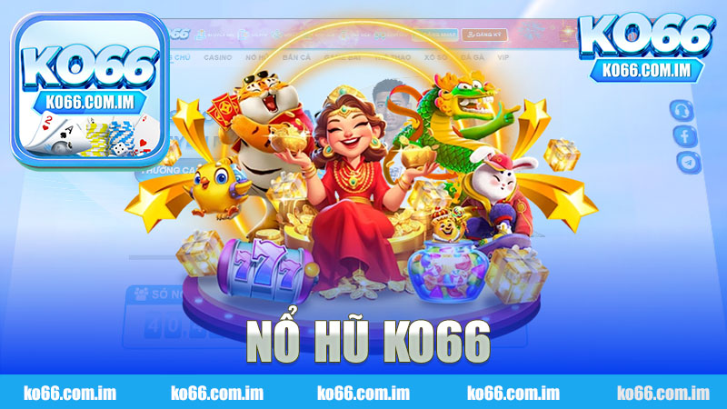 Nổ hũ nhà cái KO66 - Trải nghiệm cược hấp dẫn không thể bỏ lỡ